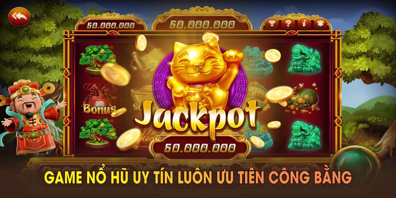 Game nổ hũ uy tín luôn ưu tiên công bằng, nhưng mẹo hay sẽ hỗ trợ tối ưu